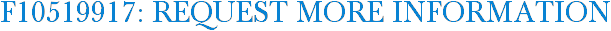 F10519917: Request More Information