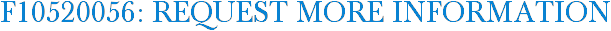 F10520056: Request More Information