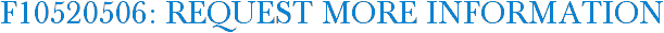 F10520506: Request More Information