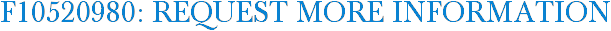 F10520980: Request More Information