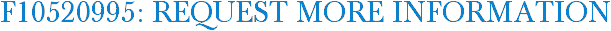 F10520995: Request More Information