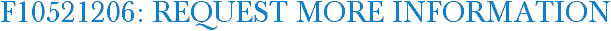 F10521206: Request More Information