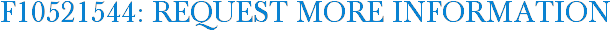 F10521544: Request More Information