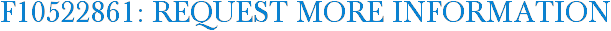 F10522861: Request More Information