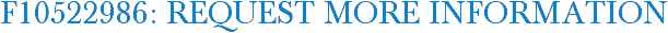 F10522986: Request More Information
