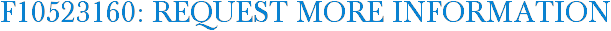 F10523160: Request More Information