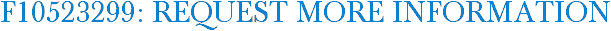 F10523299: Request More Information
