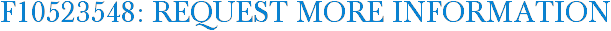 F10523548: Request More Information