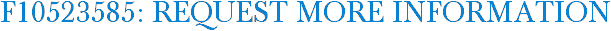 F10523585: Request More Information