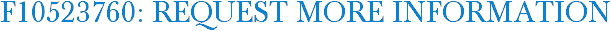 F10523760: Request More Information
