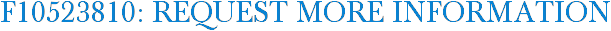 F10523810: Request More Information