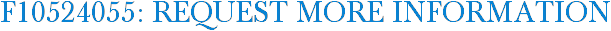 F10524055: Request More Information