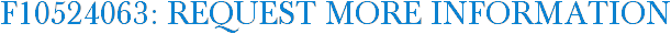 F10524063: Request More Information