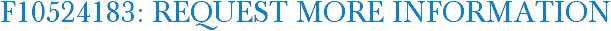 F10524183: Request More Information