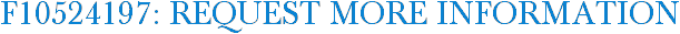 F10524197: Request More Information
