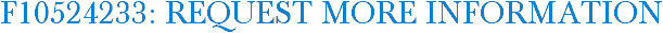 F10524233: Request More Information
