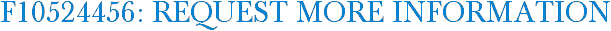 F10524456: Request More Information