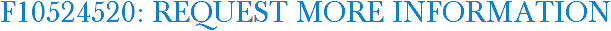 F10524520: Request More Information