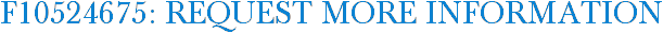 F10524675: Request More Information