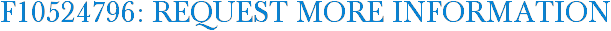 F10524796: Request More Information