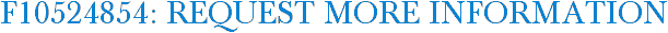F10524854: Request More Information