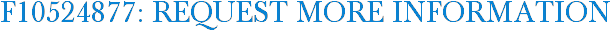 F10524877: Request More Information