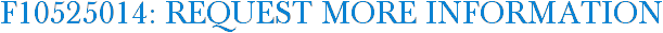 F10525014: Request More Information