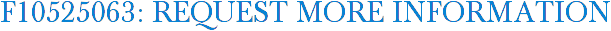 F10525063: Request More Information