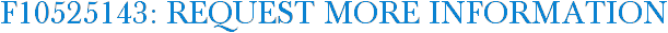 F10525143: Request More Information