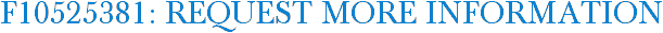 F10525381: Request More Information