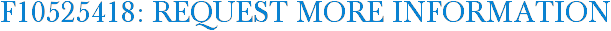F10525418: Request More Information