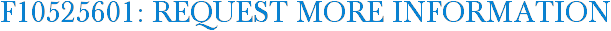 F10525601: Request More Information