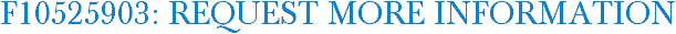 F10525903: Request More Information