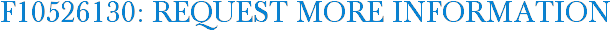 F10526130: Request More Information