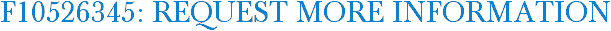 F10526345: Request More Information