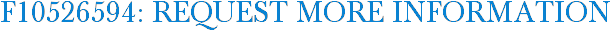 F10526594: Request More Information