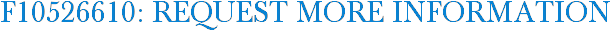 F10526610: Request More Information