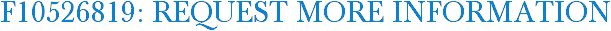 F10526819: Request More Information