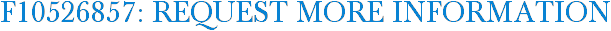 F10526857: Request More Information