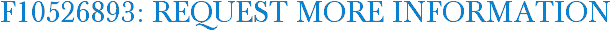 F10526893: Request More Information