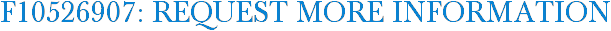F10526907: Request More Information