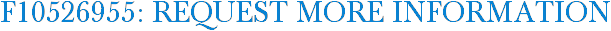 F10526955: Request More Information