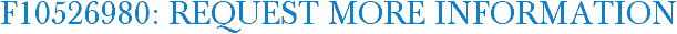 F10526980: Request More Information