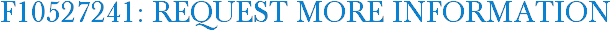 F10527241: Request More Information