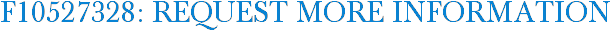 F10527328: Request More Information