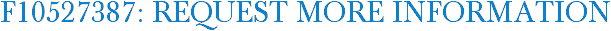 F10527387: Request More Information