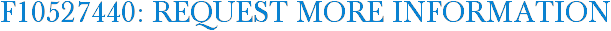 F10527440: Request More Information