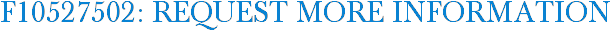 F10527502: Request More Information