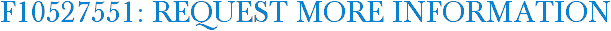 F10527551: Request More Information