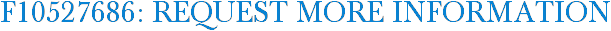 F10527686: Request More Information